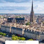 Visit Bordeaux – A City Shaped by Time